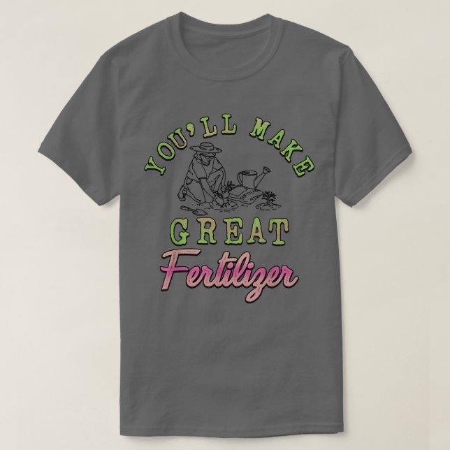 Camiseta Harás un gran granjero de fertilizantes (Diseño del anverso)
