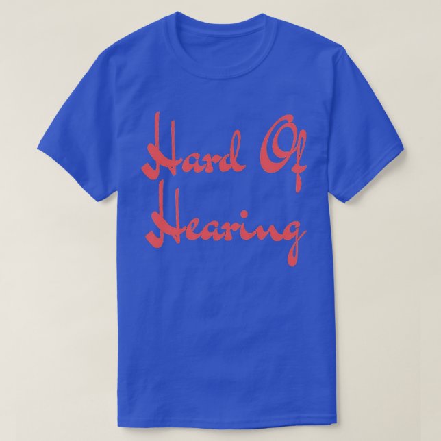 Camiseta Hard of Hearing Hard Of Hearing (Diseño del anverso)