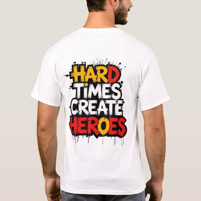 Camiseta "Hard Times Create Heroes" Typography Sayings (Reverso)