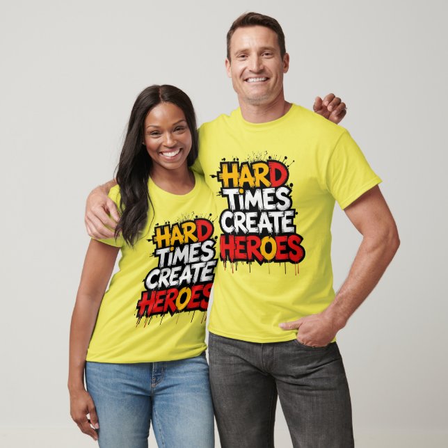 Camiseta "Hard Times Create Heroes" Typography Sayings (Unisexo)