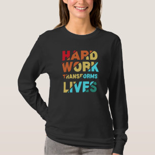 Camiseta Hard Work Transforms Lives Inspirational Quote