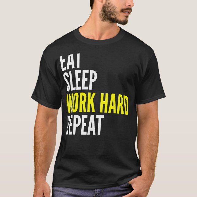 Camiseta Hard Worker  Eat Sleep Work Hard Repeat Repeat (Anverso)