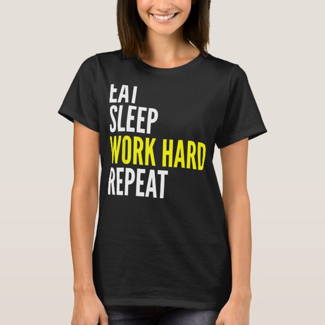 Camiseta Hard Worker  Eat Sleep Work Hard Repeat Repeat (Anverso)