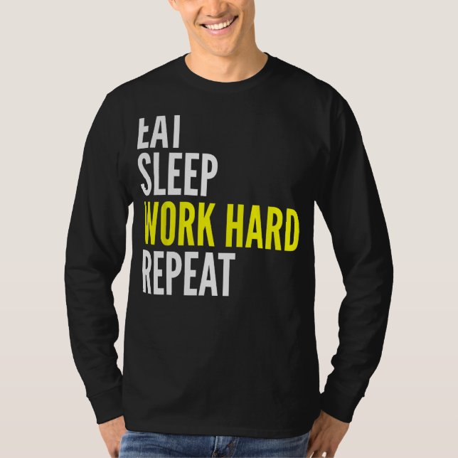 Camiseta Hard Worker  Eat Sleep Work Hard Repeat Repeat (Anverso)