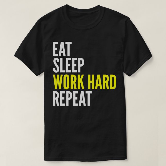 Camiseta Hard Worker Gift  Eat Sleep Work Hard Repeat  (Diseño del anverso)