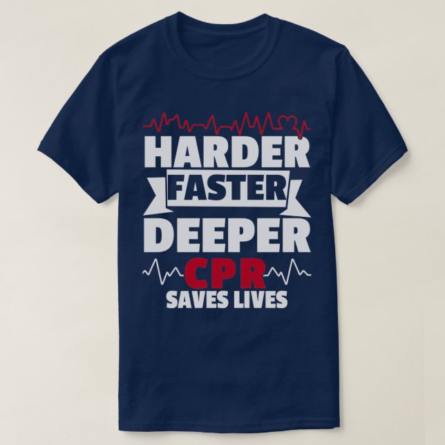 Camiseta Harder Faster Deeper CPR Save Life Paramedic (Diseño del anverso)