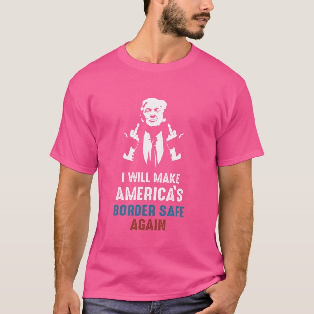 Camiseta Haré que la frontera de Estados Unidos esté segura (Anverso)
