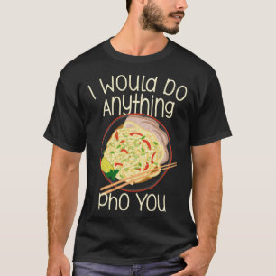 Camiseta Haría Cualquier Cosa Por Tu Sopa De Fideicomiso