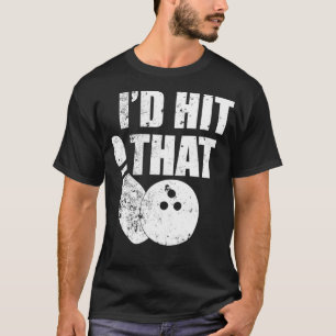 Camiseta Haría Esa Graciosa Cita De Boliche Para Bowlers