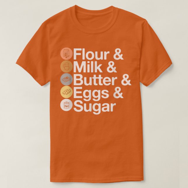 Camiseta Harina, leche, mantequilla, huevos y azúcar! Funny (Diseño del anverso)