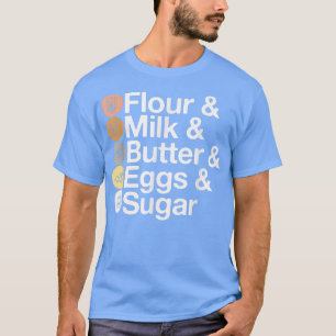 Camiseta Harina, leche y mantequilla, huevos y azúcar Funny