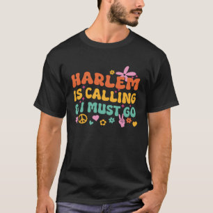 Camiseta Harlem Está Llamando Y Debo Ir