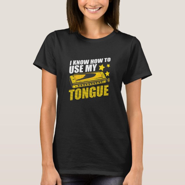 Camiseta Harmonica I Know How To Use My Tongue Mouth Organ (Anverso)