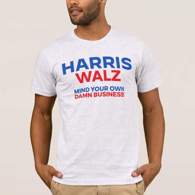 Camiseta Harris Walz 2024 - ¡Cuidado con tu propio negocio! (Anverso)