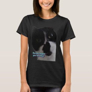 Camiseta ¿Has abrazado a tu gato hoy divertido diseño para