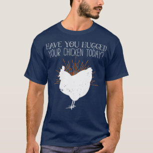 Camiseta ¿Has Abrazado A Tu Pollo?