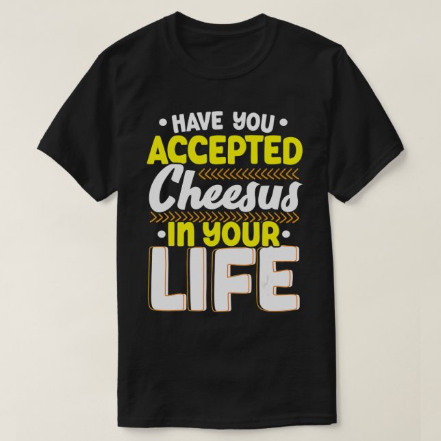 Camiseta ¿Has Aceptado A Cheesus En Tu Vida Chee Alegre? (Diseño del anverso)