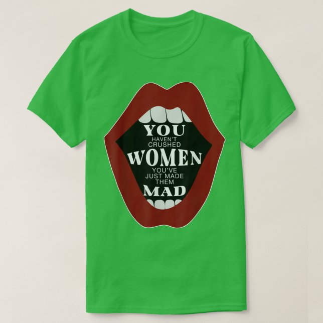 Camiseta Has aplastado a las mujeres que las acabas de manc (Diseño del anverso)