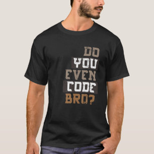 Camiseta ¿Has Codificado Al Programador Bro?