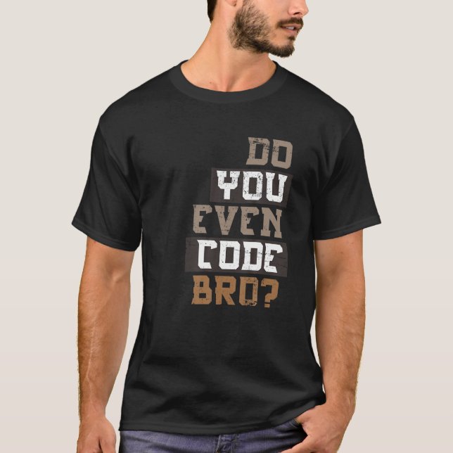 Camiseta ¿Has Codificado Al Programador Bro? (Anverso)