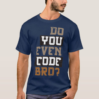 Camiseta ¿Has Codificado al Programador Bro?