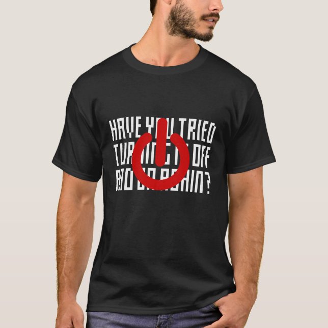 Camiseta Has Intentado Apagarlo Una Y Otra Vez (Anverso)