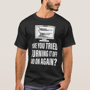 Camiseta ¿Has Intentado Apagarlo Y Volver A La Guerra Dura?