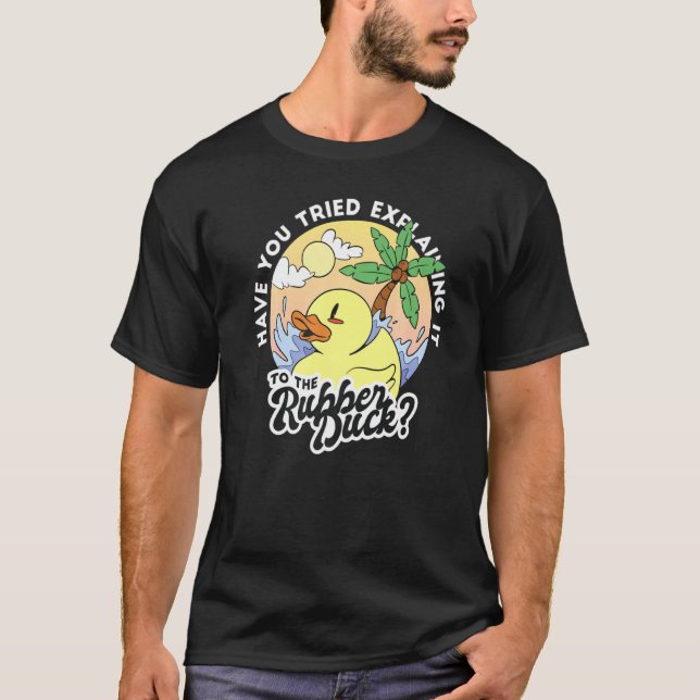 Camiseta ¿Has Intentado Explicarlo Al Pato De Goma? (Anverso)