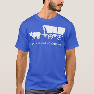 Camiseta Has muerto de disentería