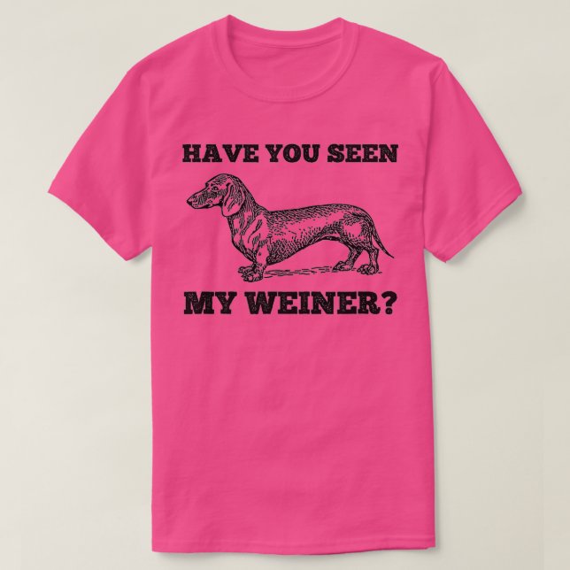 Camiseta Has Visto A Mi Weiner Funny Dachshund (Diseño del anverso)