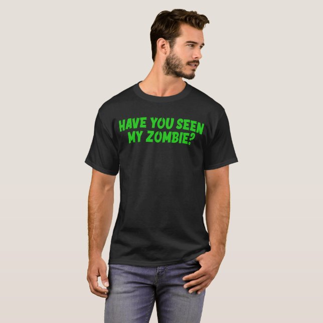 Camiseta ¿Has Visto a Mi Zombie (Anverso completo)
