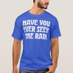 Camiseta ¿Has Visto Alguna Vez La Lluvia?