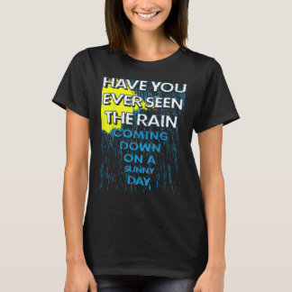 Camiseta ¿Has visto alguna vez que la lluvia cae en un esta