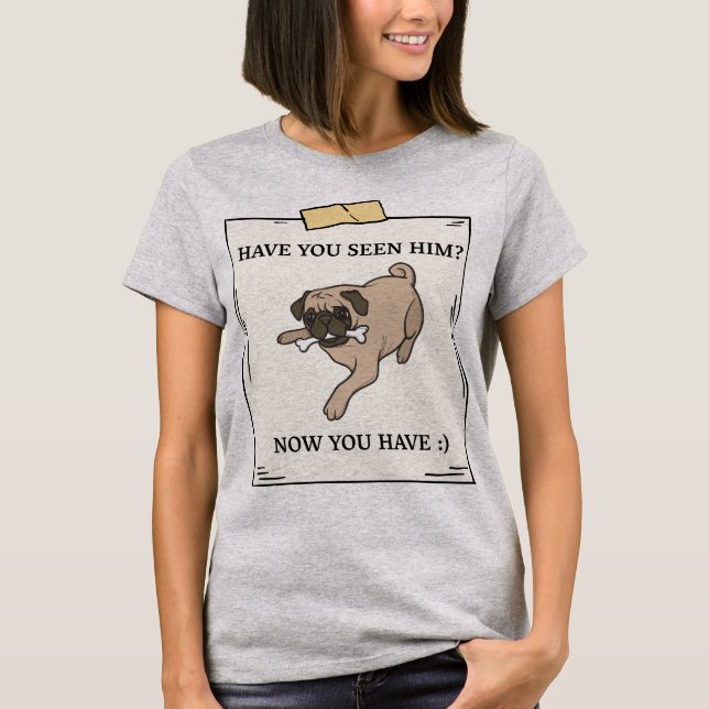 Camiseta Has Visto Perro Ahora Que Tienes Mascota Que Quier (Anverso)