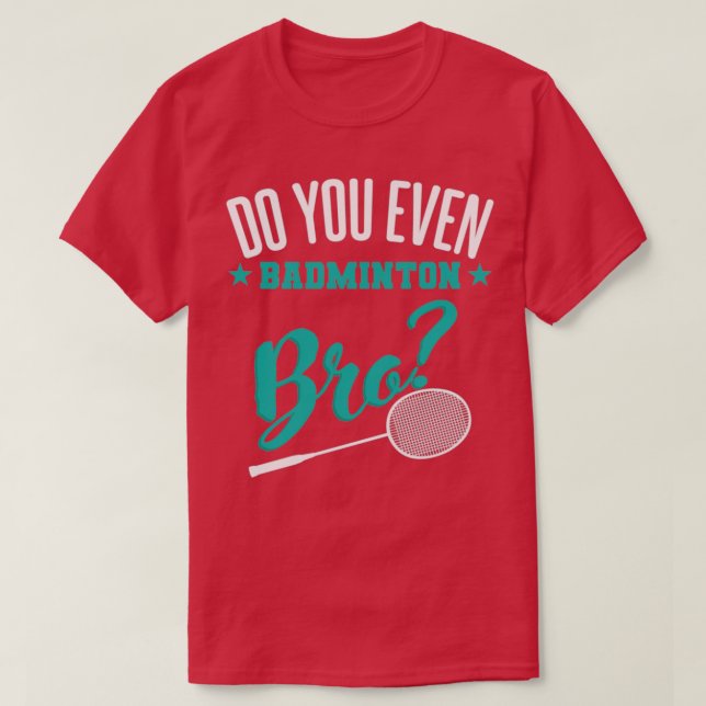 Camiseta ¿Hasta Badminton Bro Sport T (Diseño del anverso)