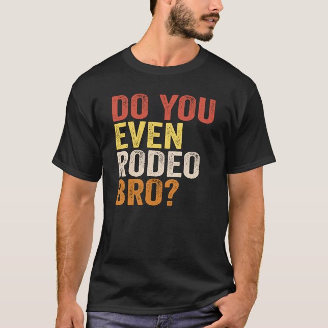 Camiseta ¿Hasta Eres Hermano De Rodeo? (Anverso)