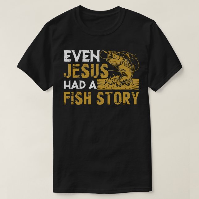 Camiseta Hasta Jesús Tenía Una Historia De Pescado Entusias (Diseño del anverso)