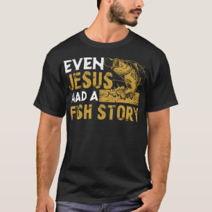 Camiseta Hasta Jesús Tenía Una Historia De Pescado Entusias