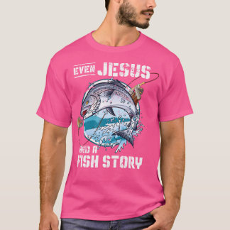 Camiseta Hasta Jesús Tenía Una Historia De Pescado Jesús