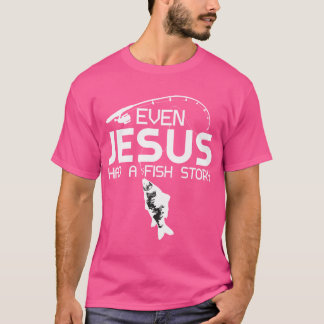 Camiseta Hasta Jesús Tenía Una Historia De Pescadores Pesca
