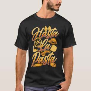 Camiseta Hasta La Pasta Carbs Deliciosa Cocina Italiana