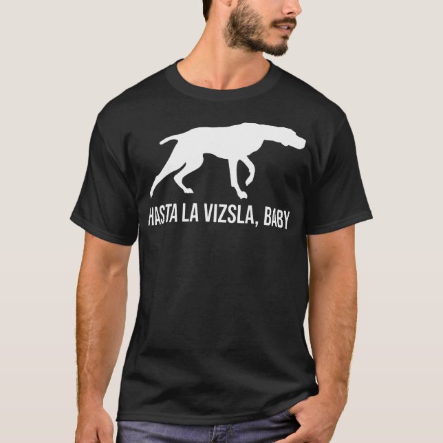 Camiseta Hasta La Vizsla Baby Funny Pointer Cita Perro Viz (Anverso)