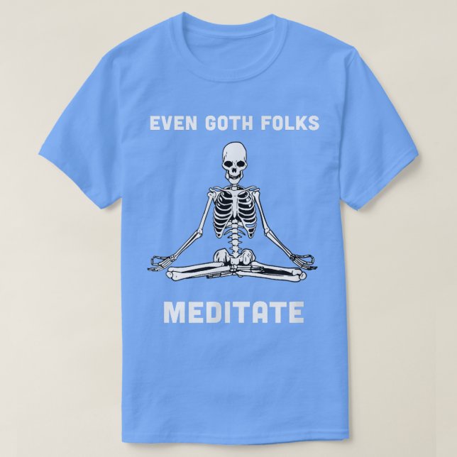 Camiseta Hasta los Góticos meditan al esqueleto meditando y (Diseño del anverso)