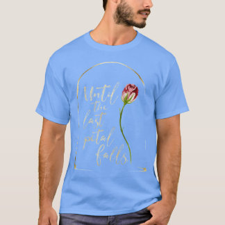 Camiseta Hasta que cae el último pétalo La bella y la besti