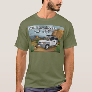 Camiseta Hasta que el elemento se caiga las ruedas