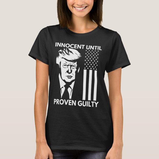 Camiseta Hasta Que Se Demuestre La Culpabilidad De Trump Mu (Anverso)