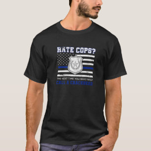 Camiseta Hate Cops La Próxima Vez Que Necesites Ayuda Llama