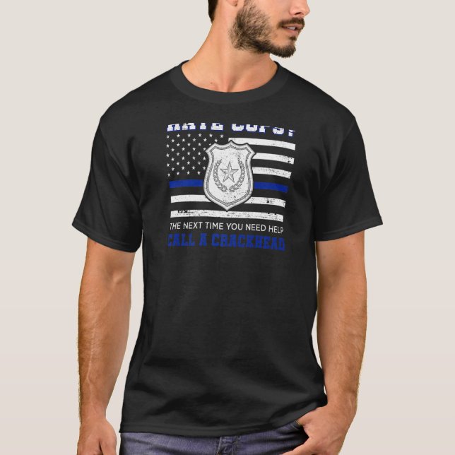 Camiseta Hate Cops La Próxima Vez Que Necesites Ayuda Llama (Anverso)