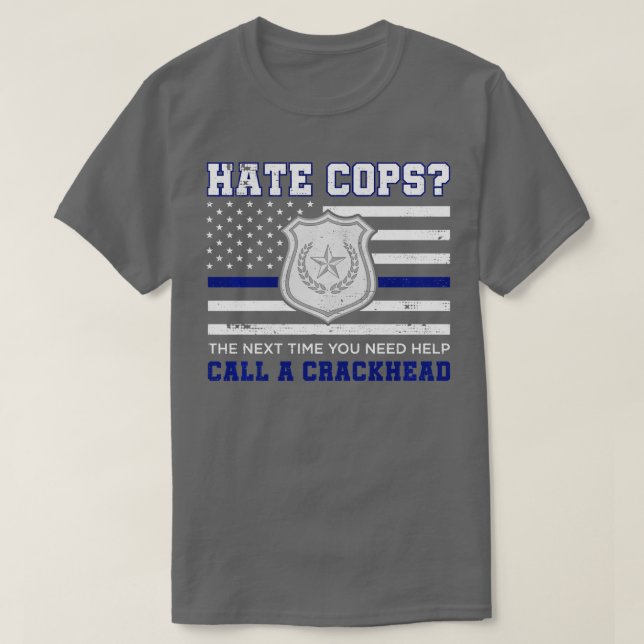 Camiseta Hate Cops La Próxima Vez Que Necesites Ayuda Llama (Diseño del anverso)