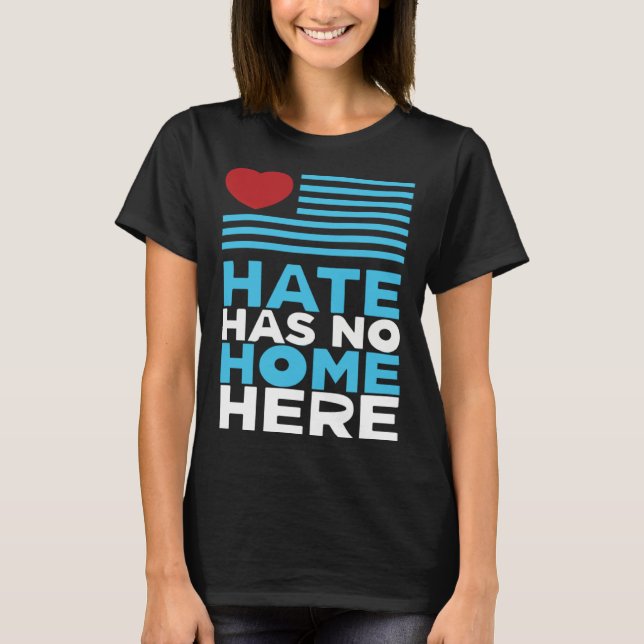 Camiseta Hate Has No Home Here Equality and Peace Advocacy  (Anverso)
